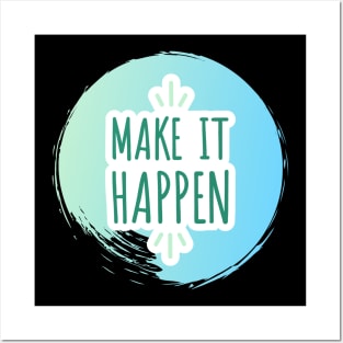 Make It Happen Posters and Art